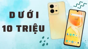 Smartphone dưới 10 triệu